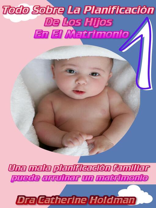Title details for Todo Sobre La Planificación De Los Hijos En El Matrimonio by Dra. Catherine Holdman - Available